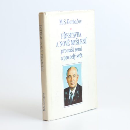 přestavba a nové myšlení pro naši zemi a pro celý svět gorbačov