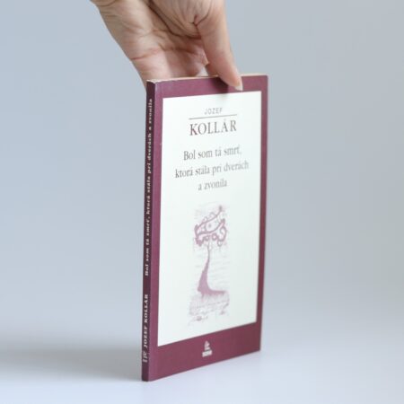 Obálka knihy Bol som tá smrť, ktorá stála pri dverách a zvonila - Jozef Kollár