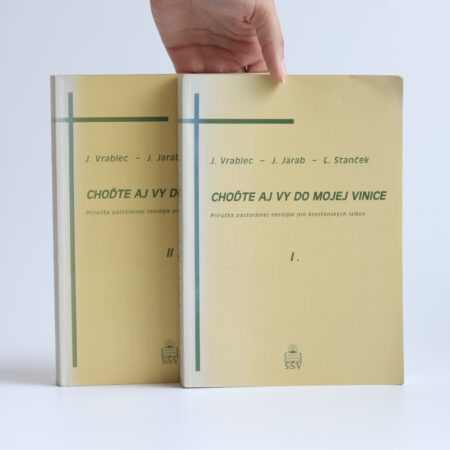 Obálka knihy Choďte aj vy do mojej vinice I., II. - J. Vrablec, J. Jarab, Ľ. Stanček