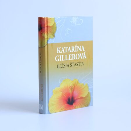 Obálka knihy Ilúzia šťastia - Katarína Gillerová