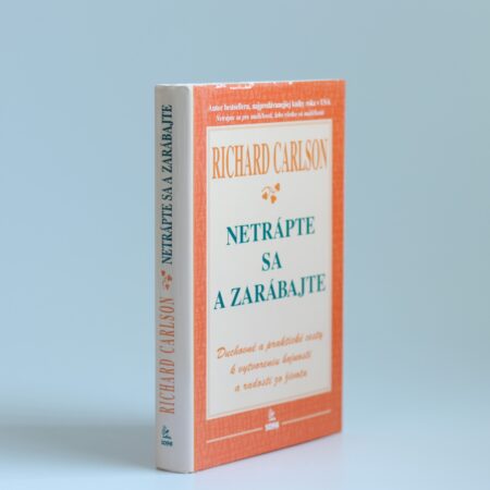 Obálka knihy Netrápte sa a zarábajte - Richard Carlson