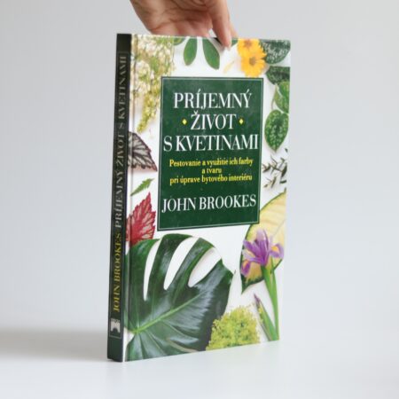 Obálka knihy Príjemný život s kvetinami - John Brookes