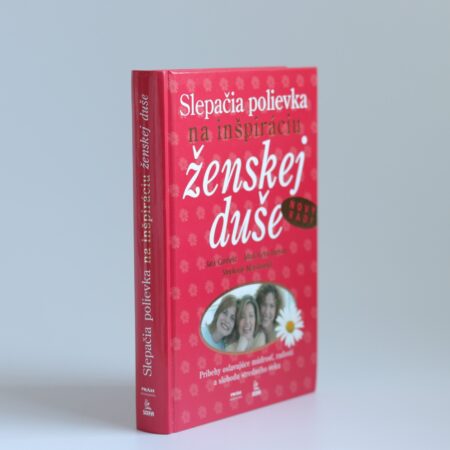Obálka knihy Slepačia polievka na inšpiráciu ženskej duše - Jack Canfield, Mark Victor Hansen, Stephanie Marstonová
